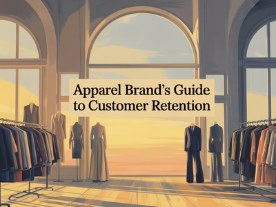The Apparel Brand's Guide to Customer Retention on Shopify