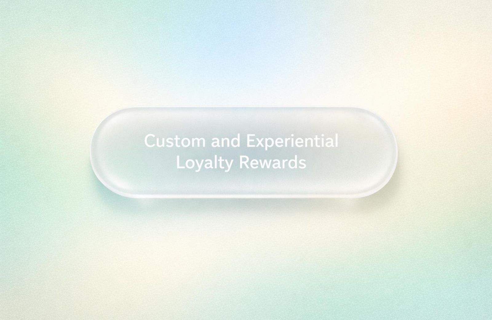 White text reading “Custom and Experiential Loyalty Rewards” over a soft gradient background.