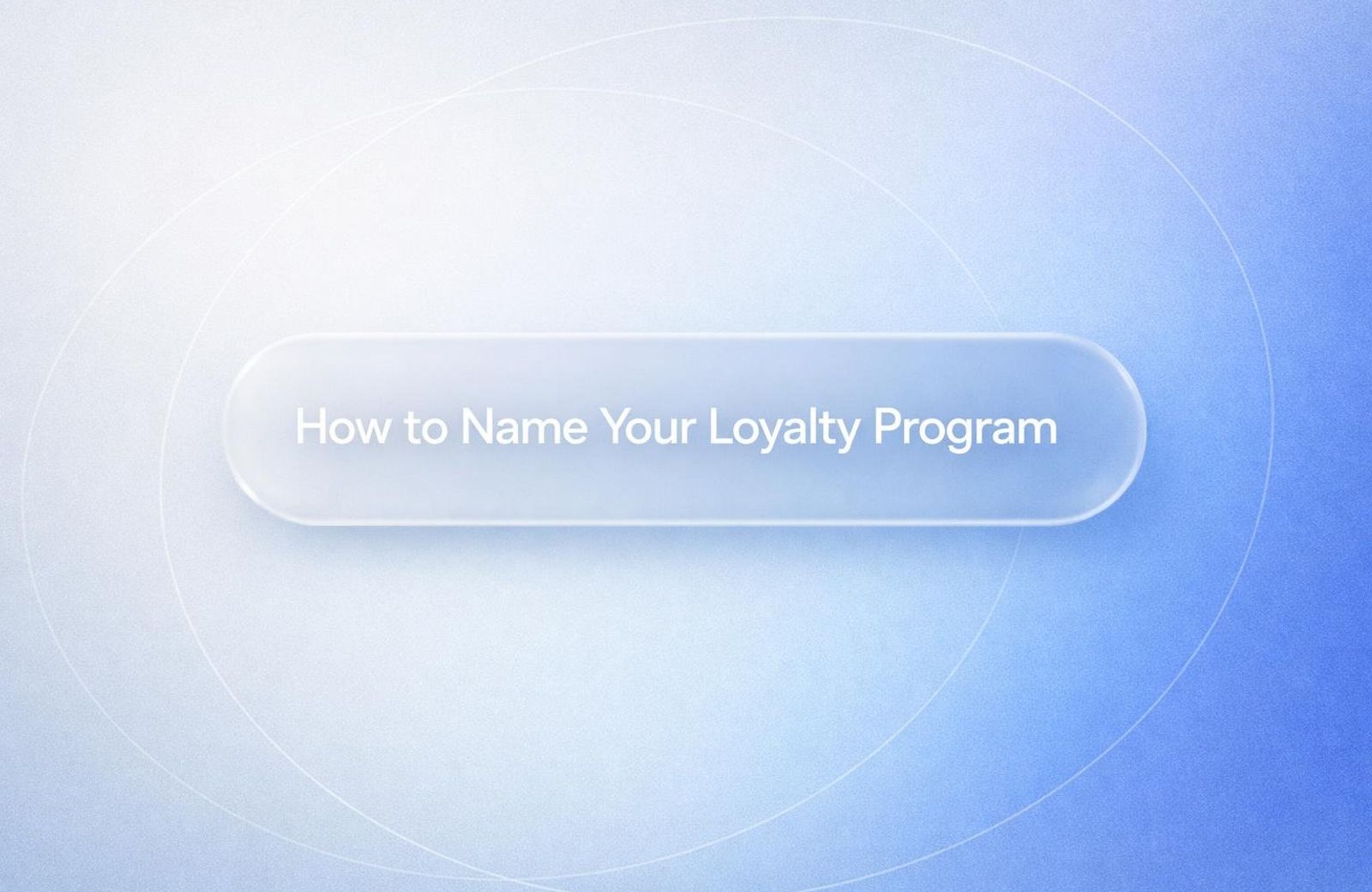 White text reading “How to Name Your Loyalty Program” over a soft gradient background