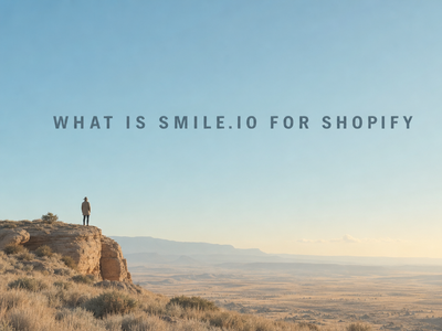 Minimalist landscape with "What Is Smile.io? Complete Guide for Shopify Brands" text overlaid in sky, representing a guide ab