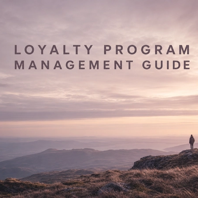 Loyalty Program Management: The Complete Guide for 2026