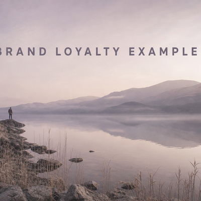 Brand Loyalty Examples: 10 Brands That Got It Right