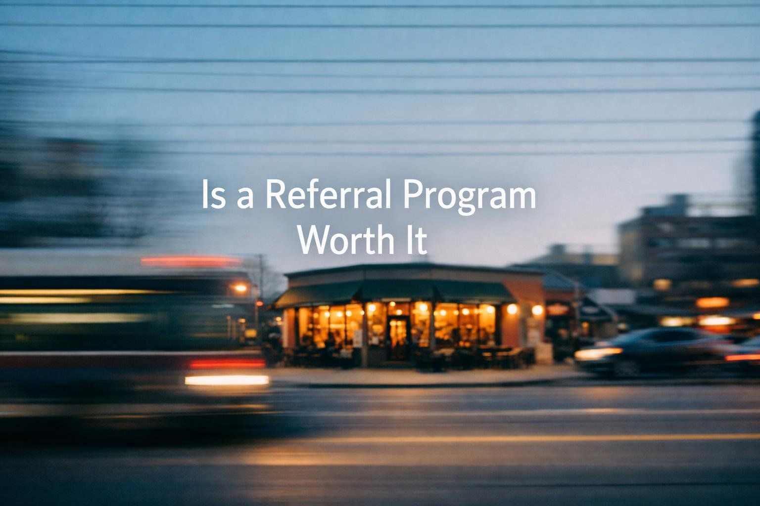 White text reading “Is a Referral Program Worth It” over a soft gradient background.