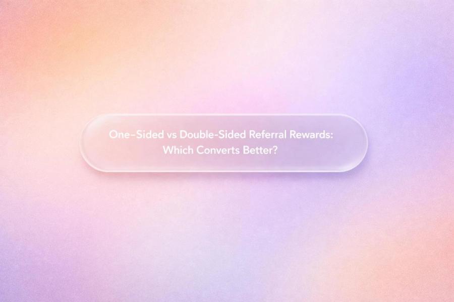 Graphic displaying the title “One-Sided vs Double-Sided Referral Rewards: Which Converts Better?” over a soft gradient backgr