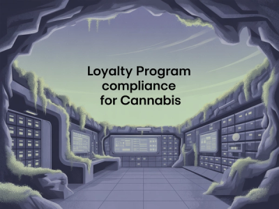 Loyalty Program Compliance for Cannabis and CBD Brands: What You Need to Know