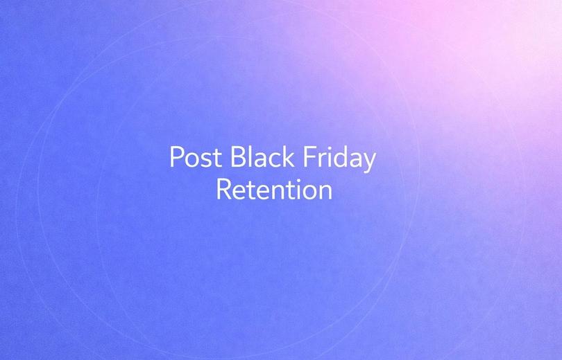 What to Do With Your Black Friday Customers in January