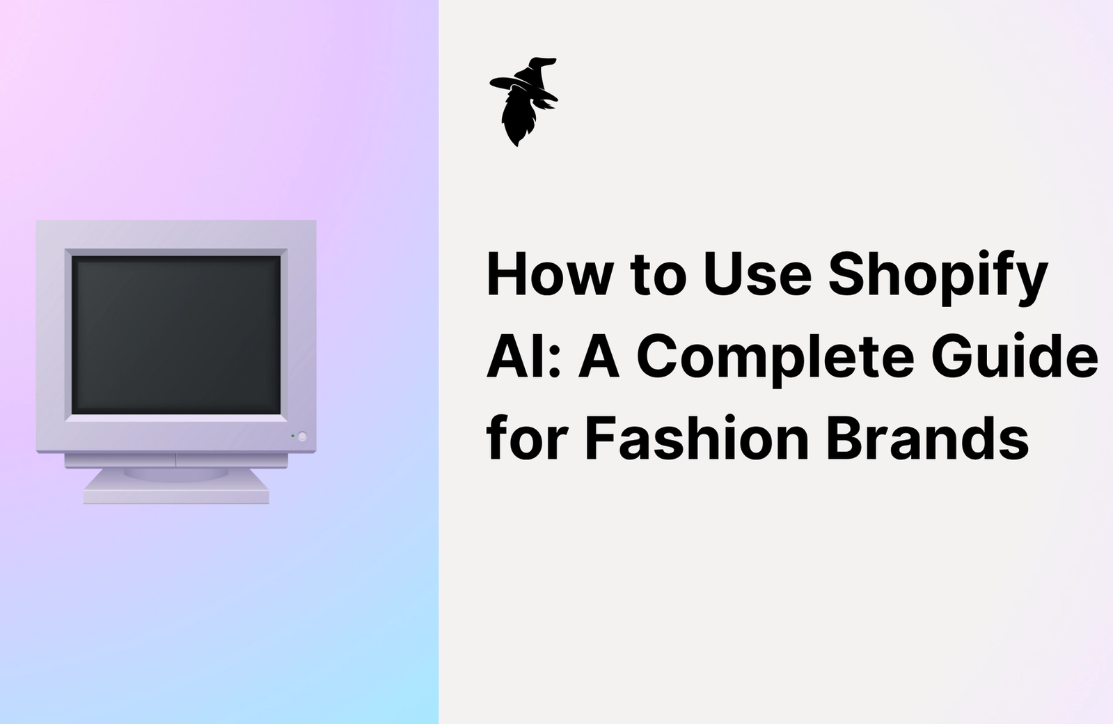 How to Use Shopify AI: A Complete Guide for Fashion Brands