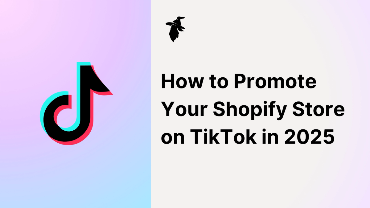 How to Promote Your Shopify Store on TikTok in 2025