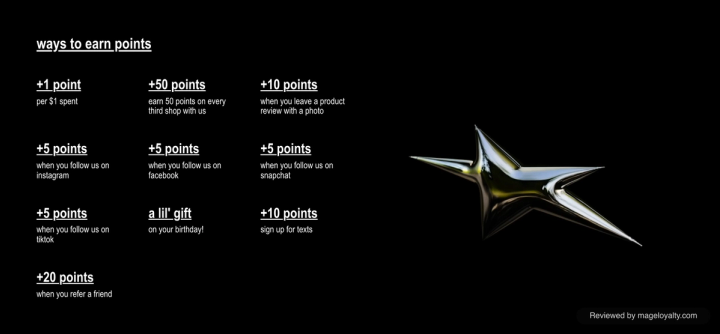 Ways to earn points: 1 point per $1, 50 points on every third shop, 10 for a photo review, 5 for each of Instagram, Facebook, Snapchat and TikTok follows, 10 for texts, 20 for referring a friend, and a gift on your birthday