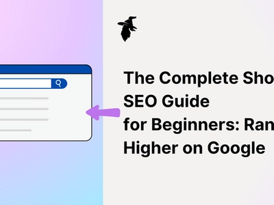 The Complete Shopify SEO Guide for Beginners: Rank Higher on Google