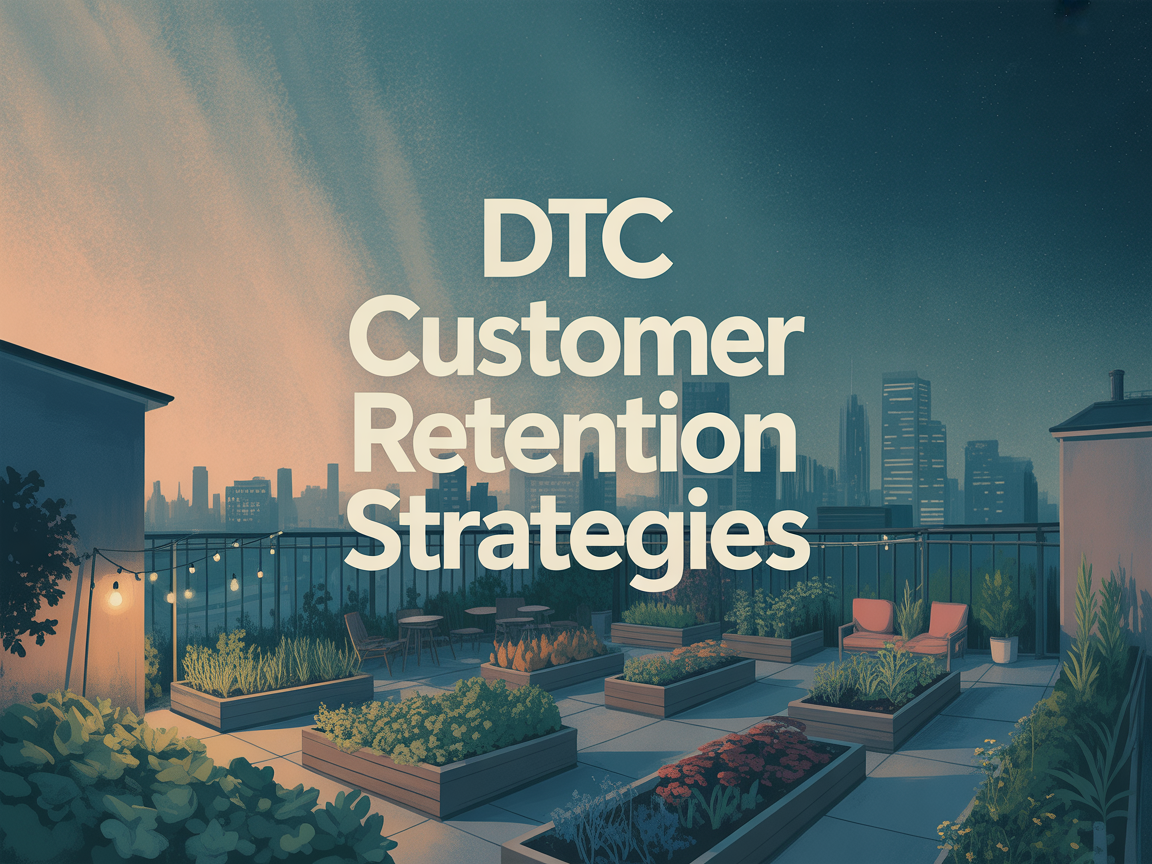 Effective Customer Retention Strategies for DTC