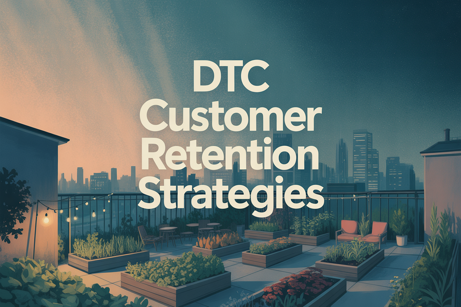 Effective Customer Retention Strategies for DTC