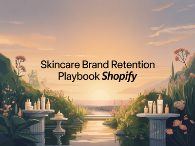 The Complete Skincare Brand Retention Playbook for Shopify