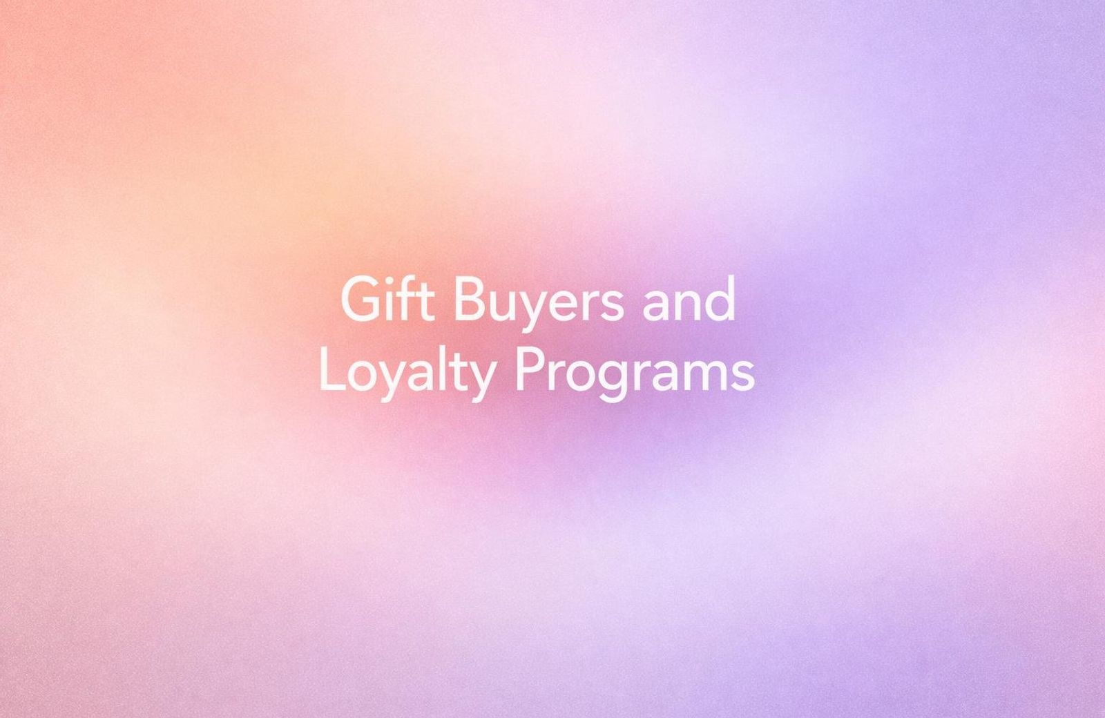 How Gift Buyers Break Your Loyalty Program (And How to Fix It)