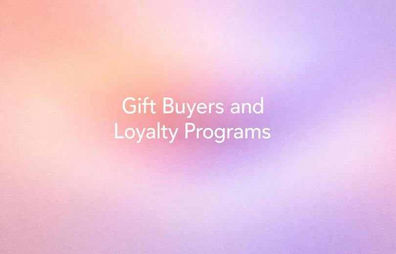 How Gift Buyers Break Your Loyalty Program (And How to Fix It)
