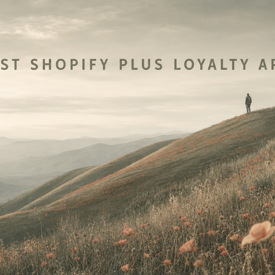 Minimalist landscape with "The 8 Best Shopify Plus Loyalty Apps for High-Volume Brands in 2026" text overlaid in sky; cinemat