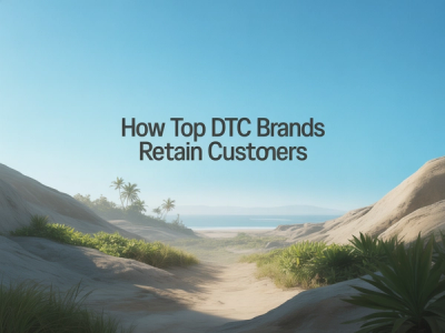 DTC Customer Retention Strategies: How 10 Top Brands Drive Profitability