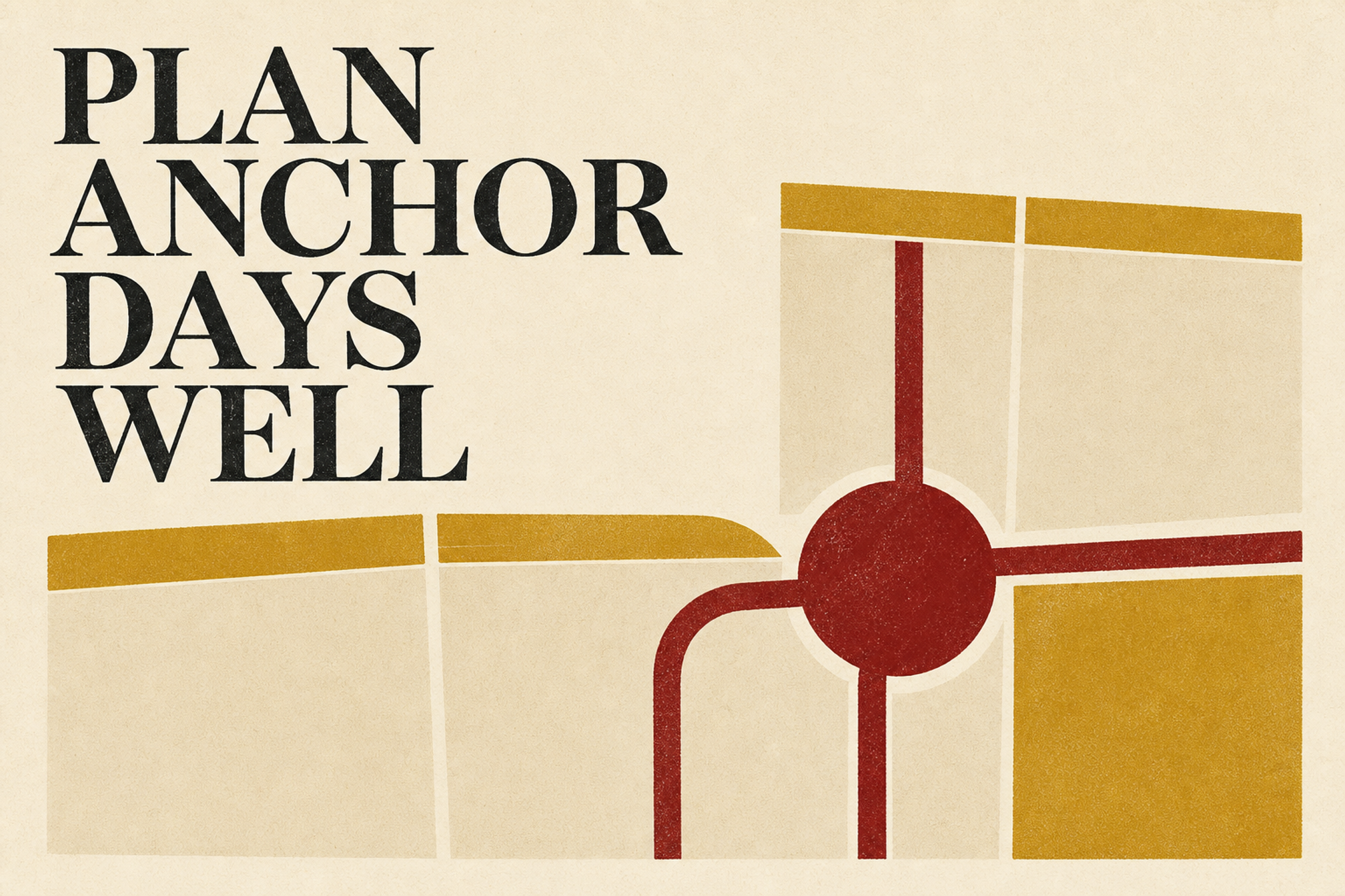Editorial screenprint of five calendar days converging on one shared anchor point beside the words Plan Anchor Days Well.
