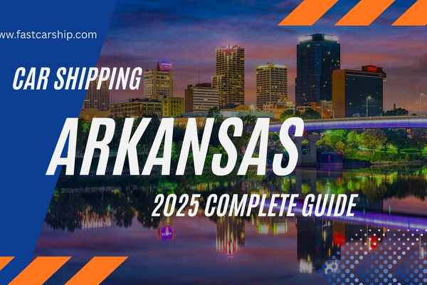 Car Shipping Arkansas: 2025 Complete Guide