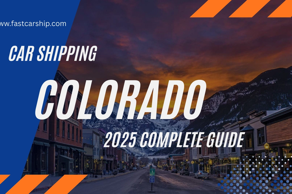 Car Shipping in Colorado: 2025 Complete Guide for Safe Transport