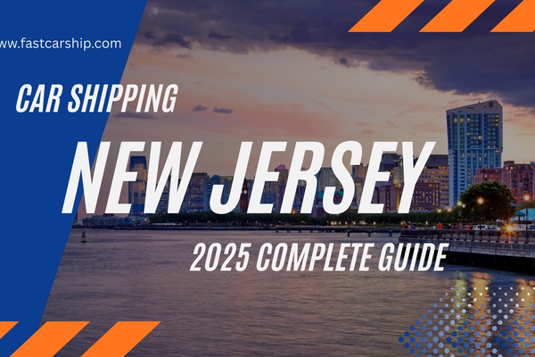 Car Shipping in New Jersey: Complete 2025 Auto Transport Guide