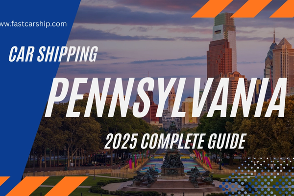 Car Shipping in Pennsylvania: Costs, Process & Guide (2025)