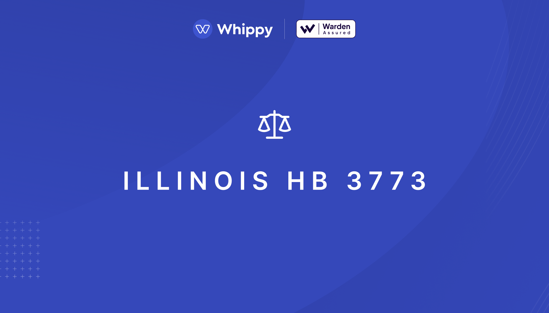 Whippy Illinois HB 3773 bias audit graphic featuring Warden Assured certification and equal justice scales icon