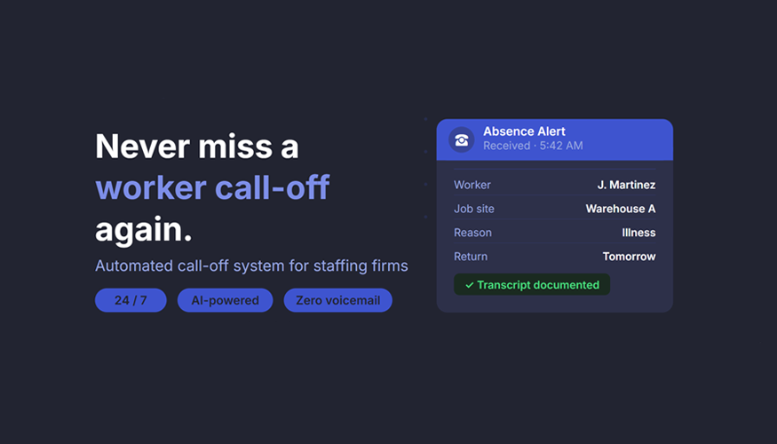Dark-themed banner promoting an automated call-off system for staffing firms, featuring the headline ‘Never miss a worker call-off again’ and a UI card showing an absence alert with worker details and documented transcript.