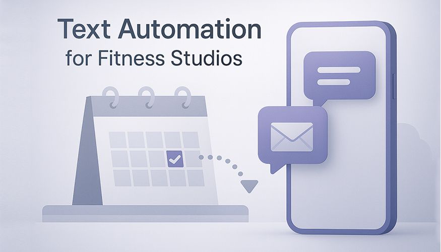 Text Automation for Fitness Studios: Reminders & Retention