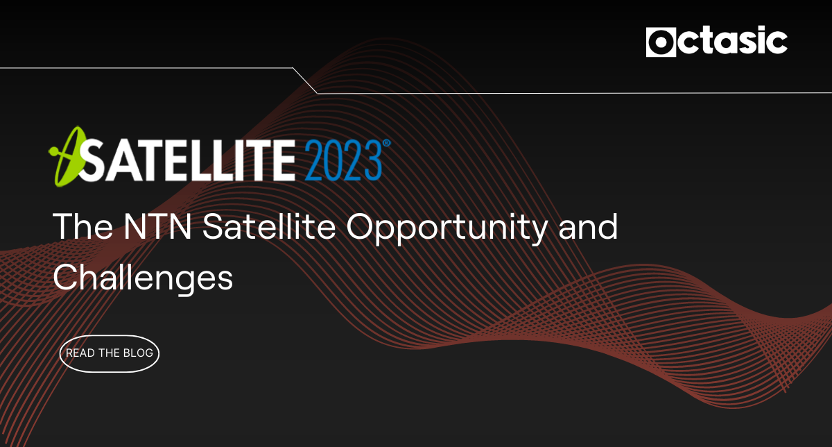 Satellite 2023: The NTN Satellite Opportunity And Challenges | Octasic