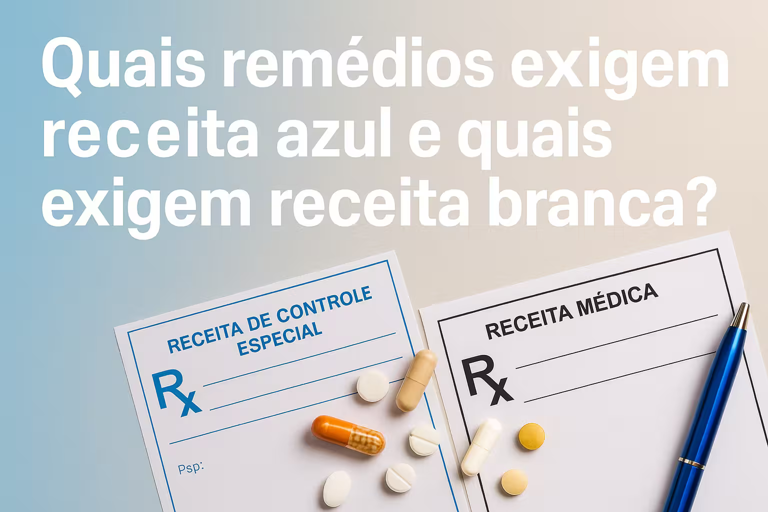 Quais Remédios Exigem Receita Azul e Quais Exigem Receita Branca?