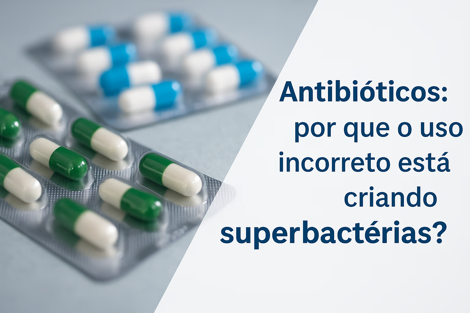 Antibióticos: por que o uso incorreto está criando superbactérias?