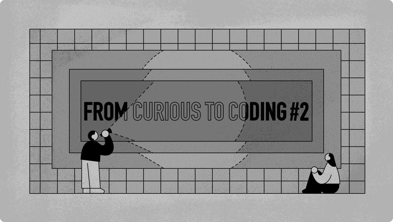 A person shining a light into a dark tunnel that says From Curious to Coding #2