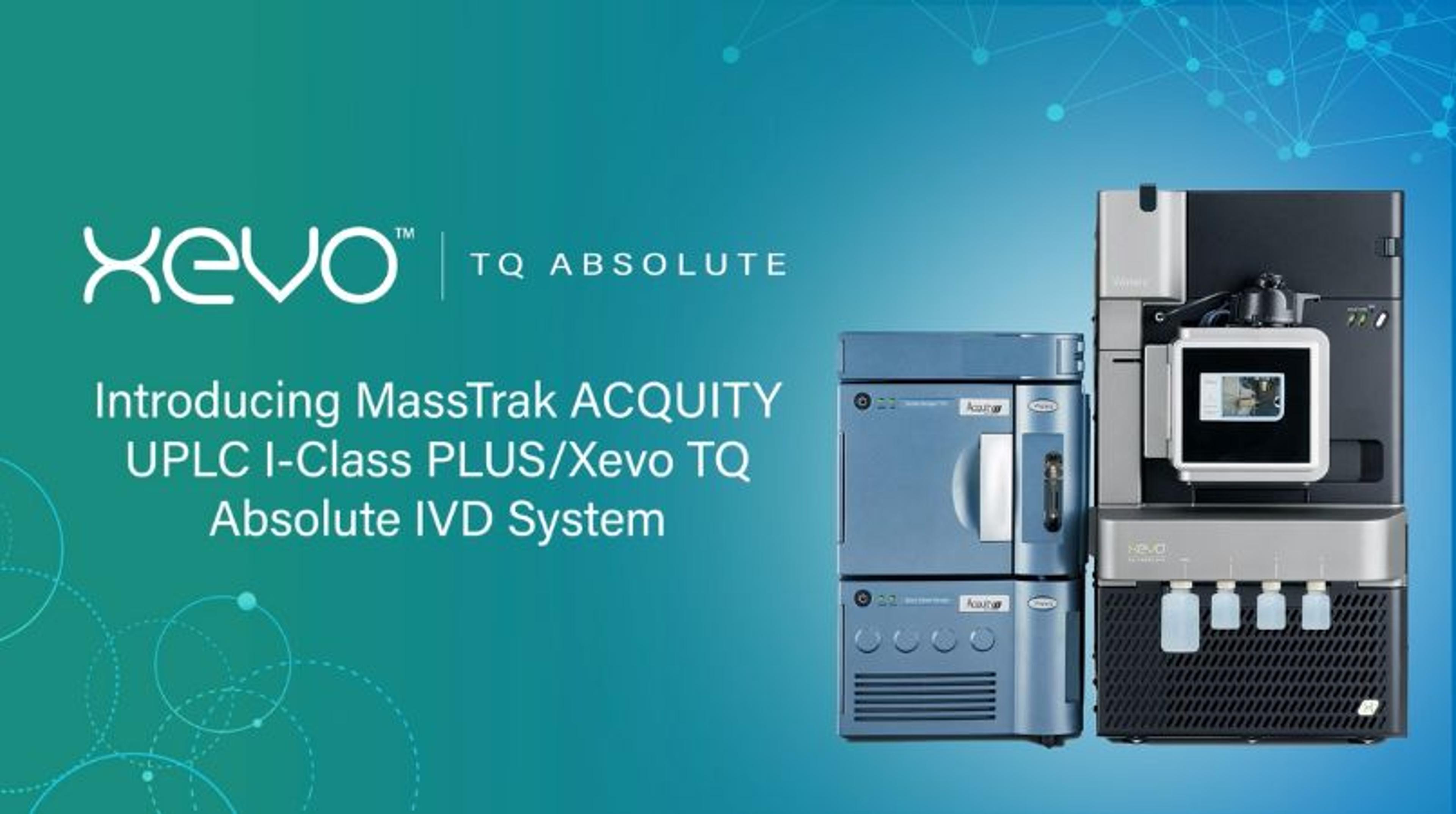 Introducing MassTrak ACQUITY UPLC I-Class PLUS /Xevo TQ Absolute IVD System Introducing MassTrak ACQUITY UPLC I-Class PLUS /Xevo TQ Absolute IVD System
