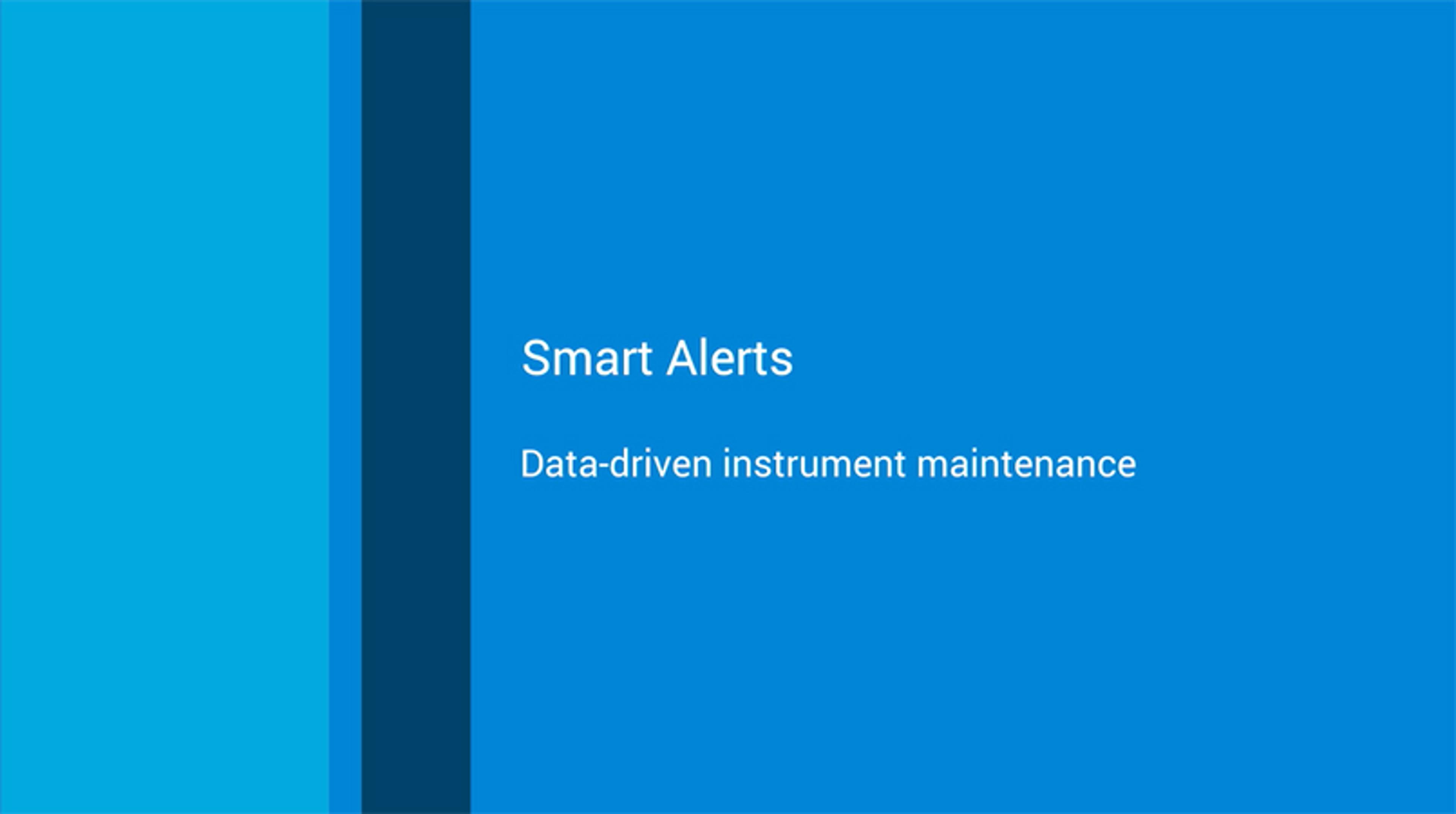 Smart Alerts: Data driven instrument maintenance Smart Alerts: Data driven instrument maintenance