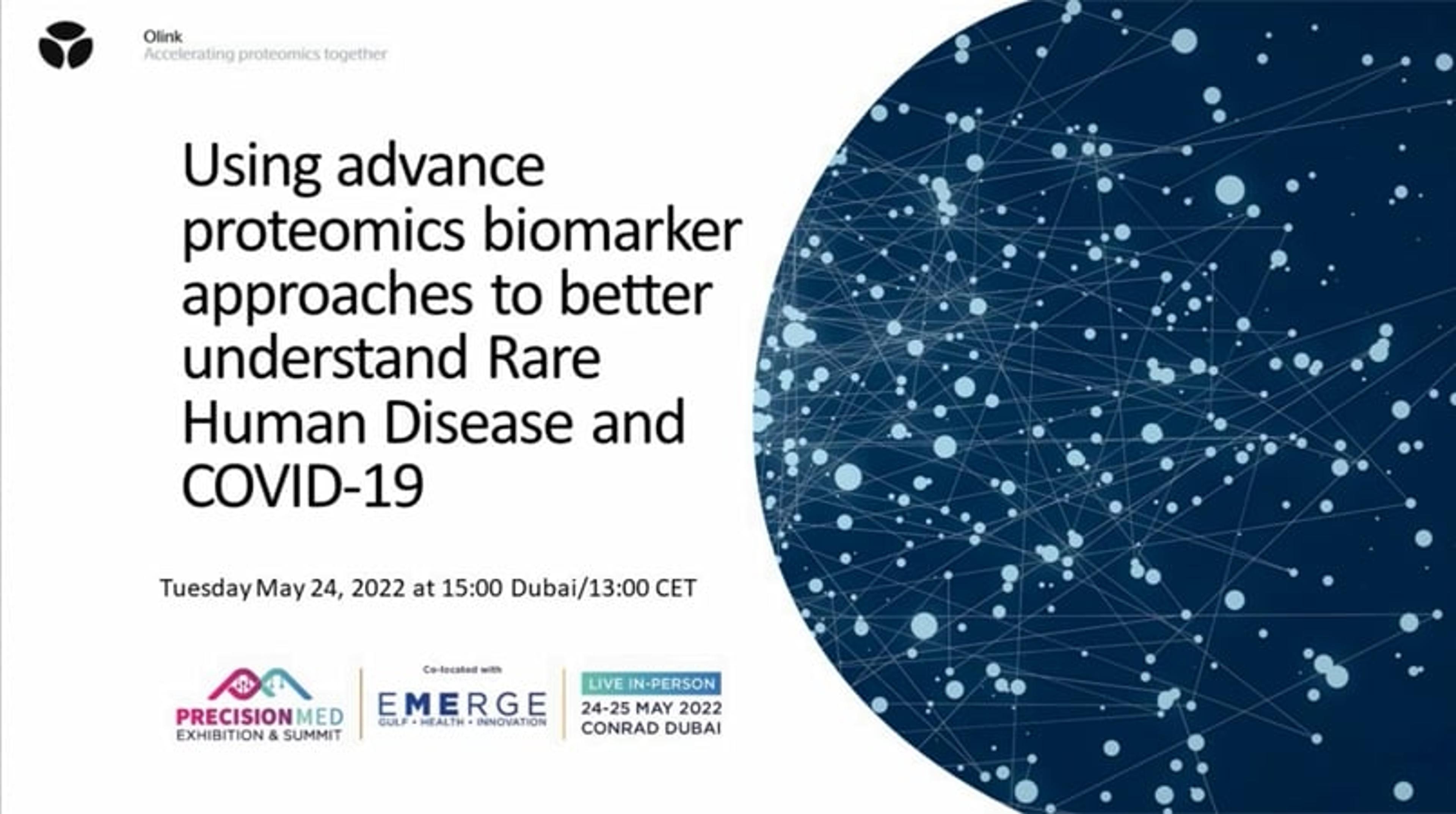 Using advance proteomics biomarker approaches to better understand Rare Human Disease and COVID-19 Using advance proteomics biomarker approaches to better understand Rare Human Disease and COVID-19