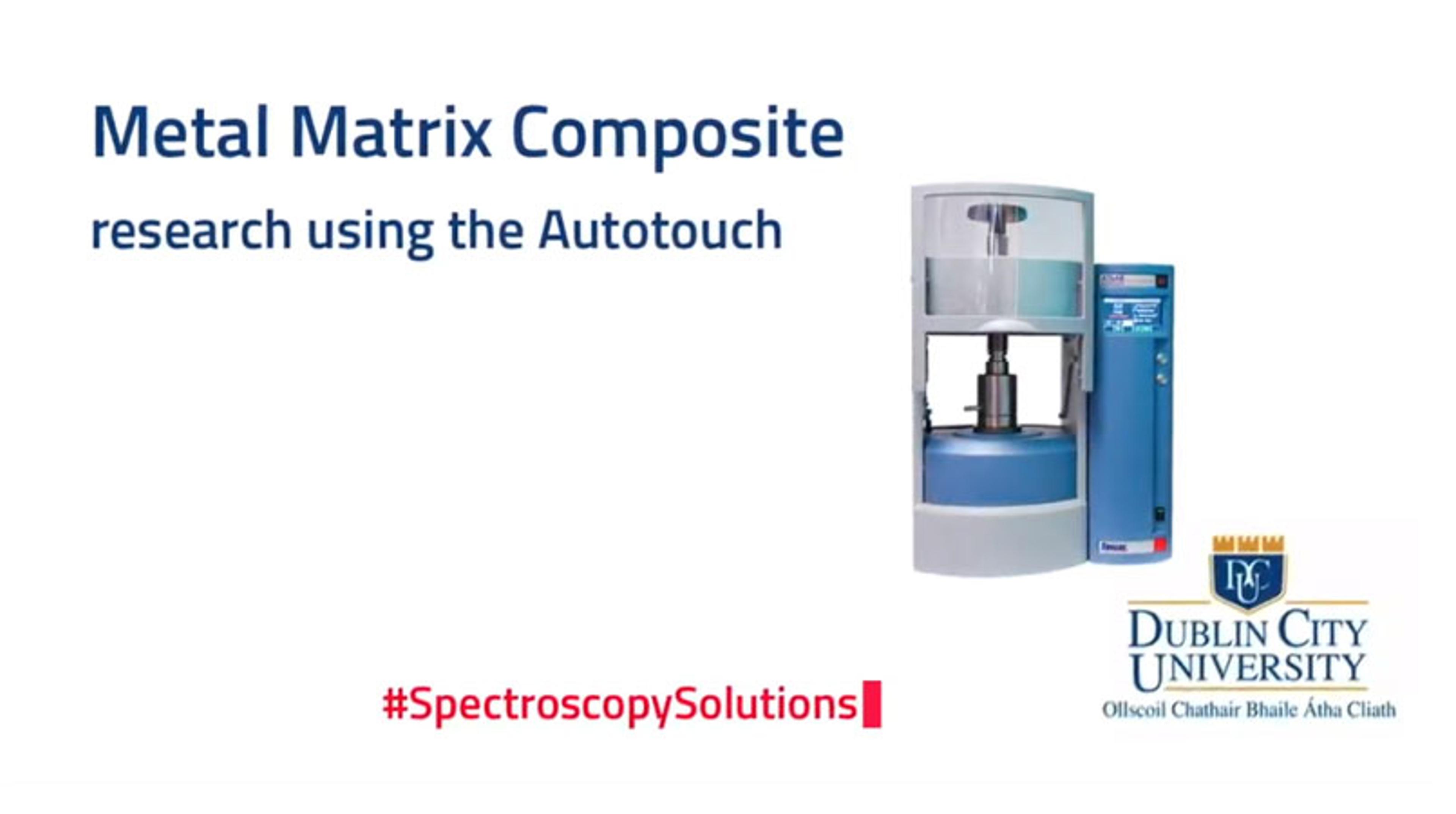 Metal Matrix Composite Research with the Autotouch Metal Matrix Composite Research with the Autotouch