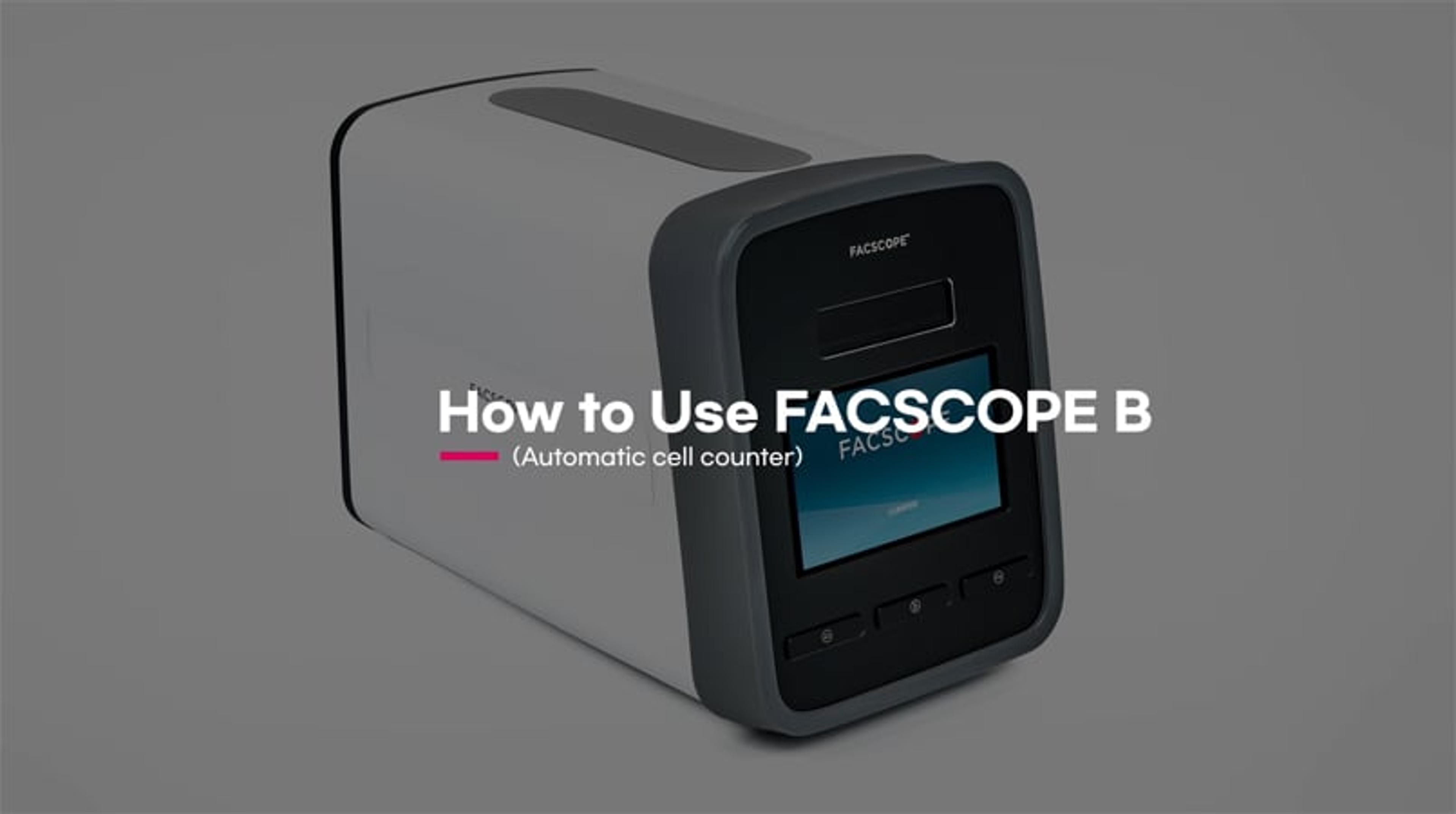 How to set up and use the FACSCOPE B How to set up and use the FACSCOPE B