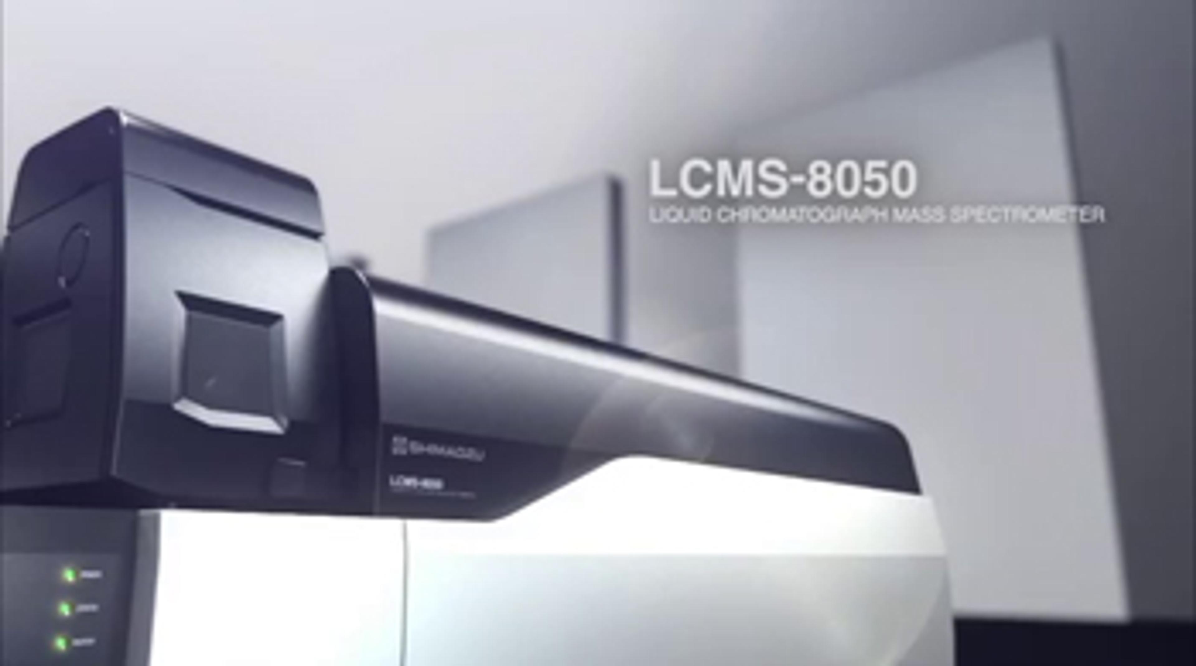 LCMS-8050 Triple Quadrupole Mass Spectrometer LCMS-8050 Triple Quadrupole Mass Spectrometer