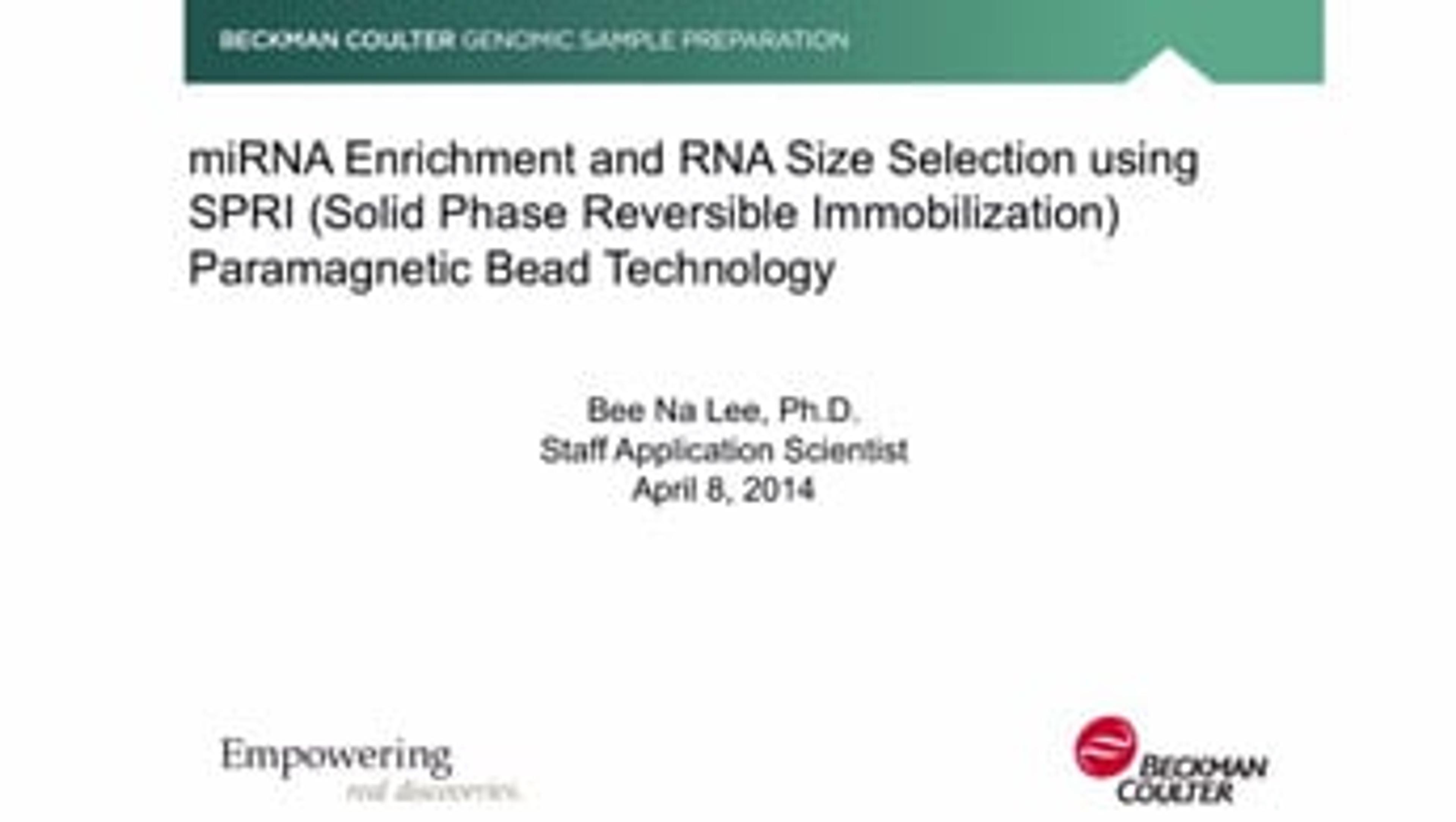 miRNA Enrichment and RNA Size Selection Using SPRI Paramagnetic Bead Technology miRNA Enrichment and RNA Size Selection Using SPRI Paramagnetic Bead Technology