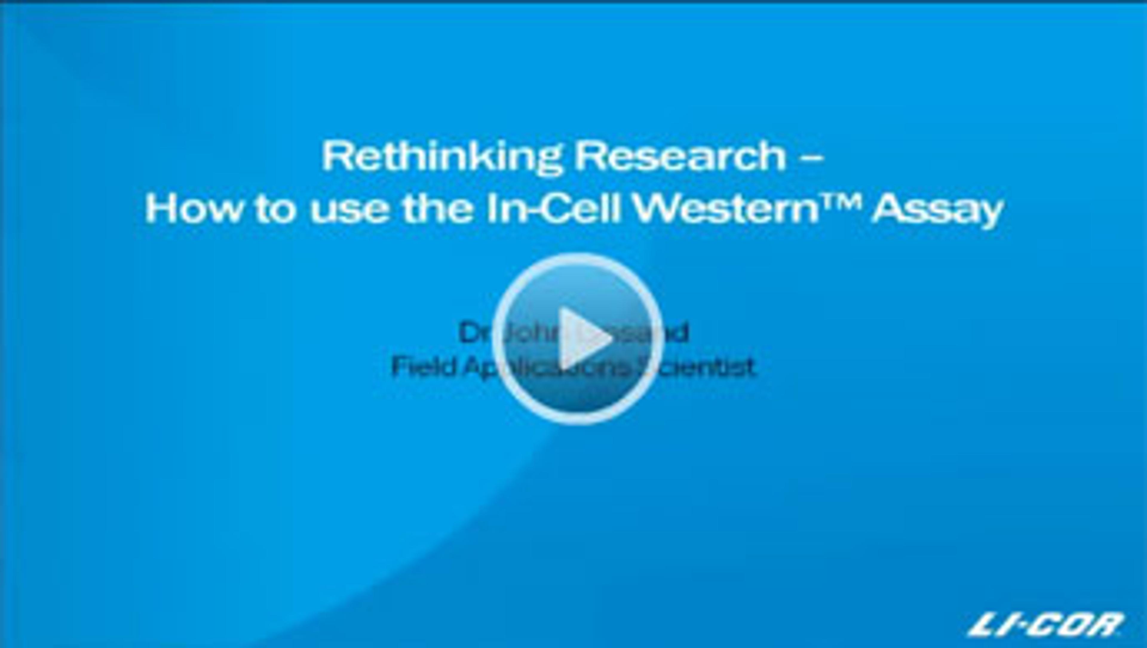 Rethinking Research - How to Use the In-Cell Western™ Assay Rethinking Research - How to Use the In-Cell Western™ Assay