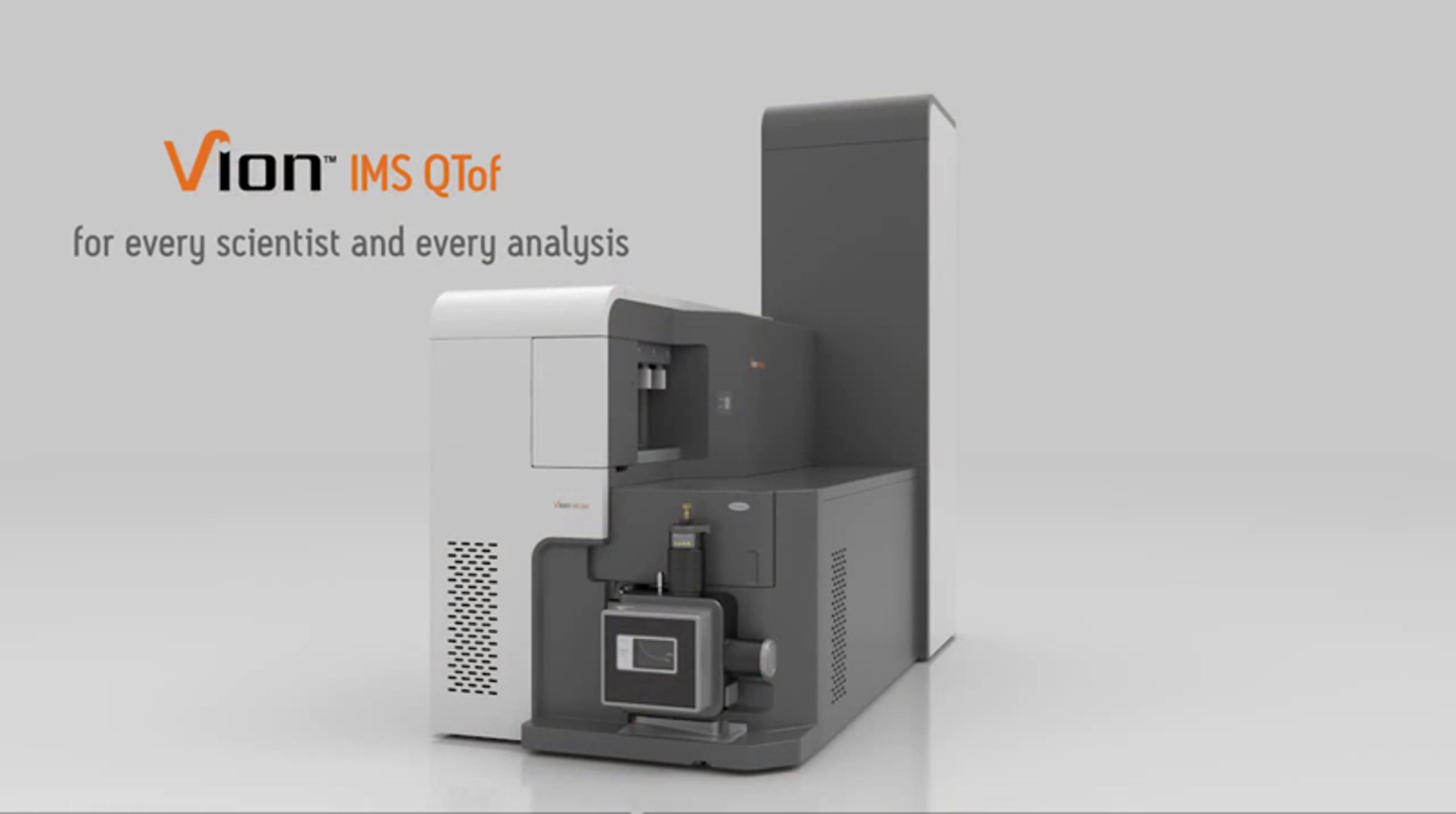 The Vion IMS QTof Mass Spectrometer from Waters The Vion IMS QTof Mass Spectrometer from Waters