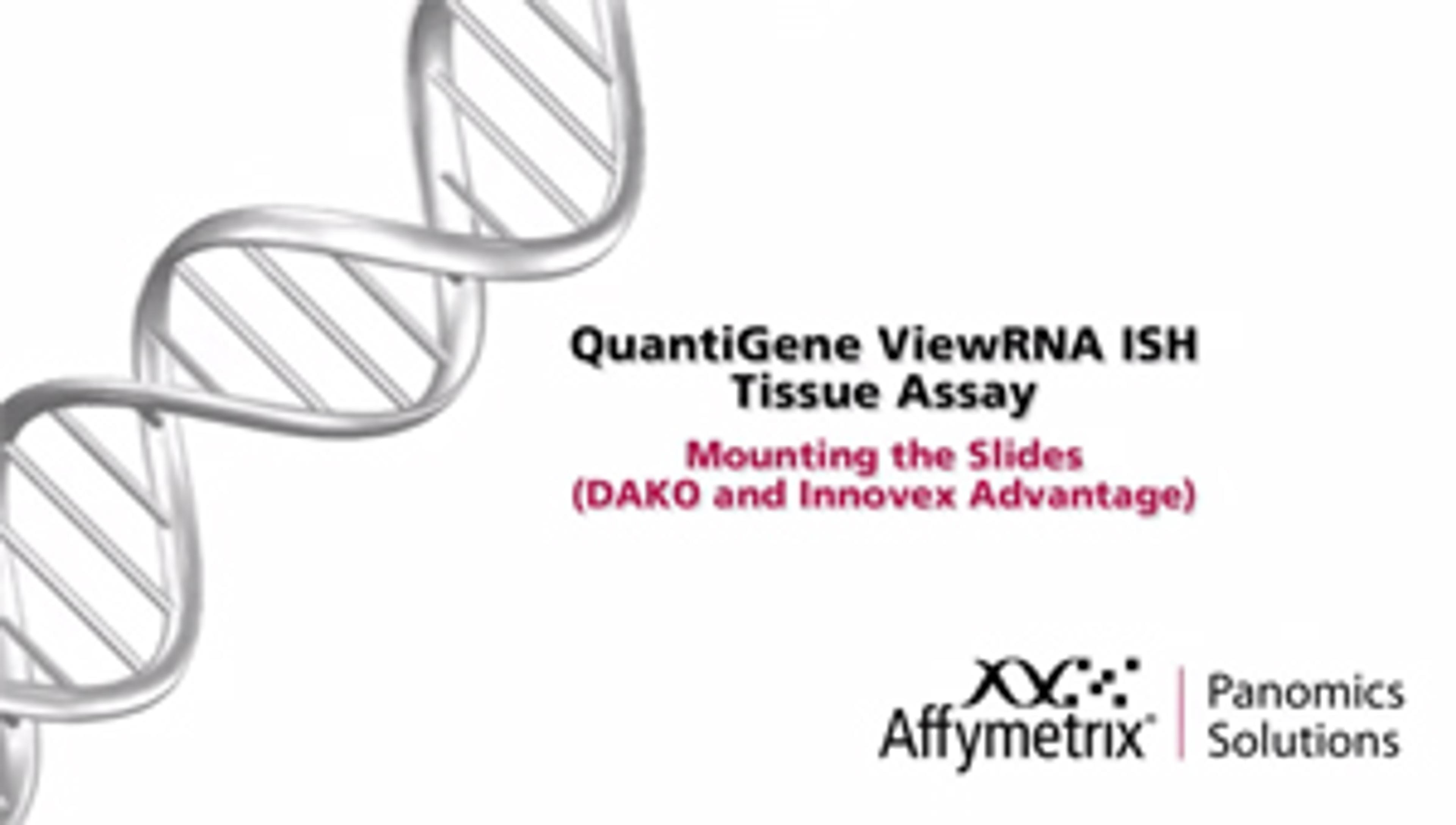 How to Mount the Slides for the QuantiGene ViewRNA ISH Tissue Assay How to Mount the Slides for the QuantiGene ViewRNA ISH Tissue Assay
