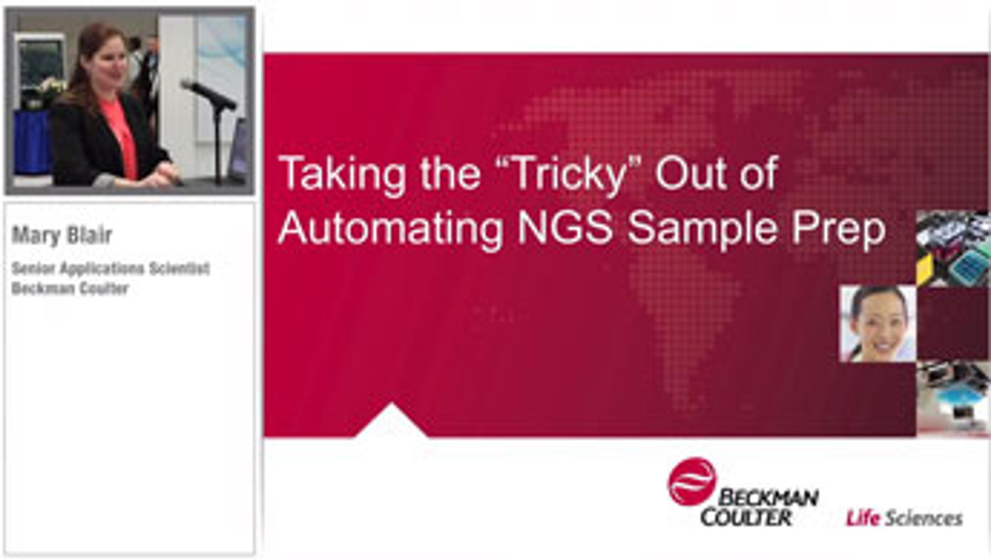 Taking the “Tricky” Out of Automating NGS Sample Prep Taking the “Tricky” Out of Automating NGS Sample Prep