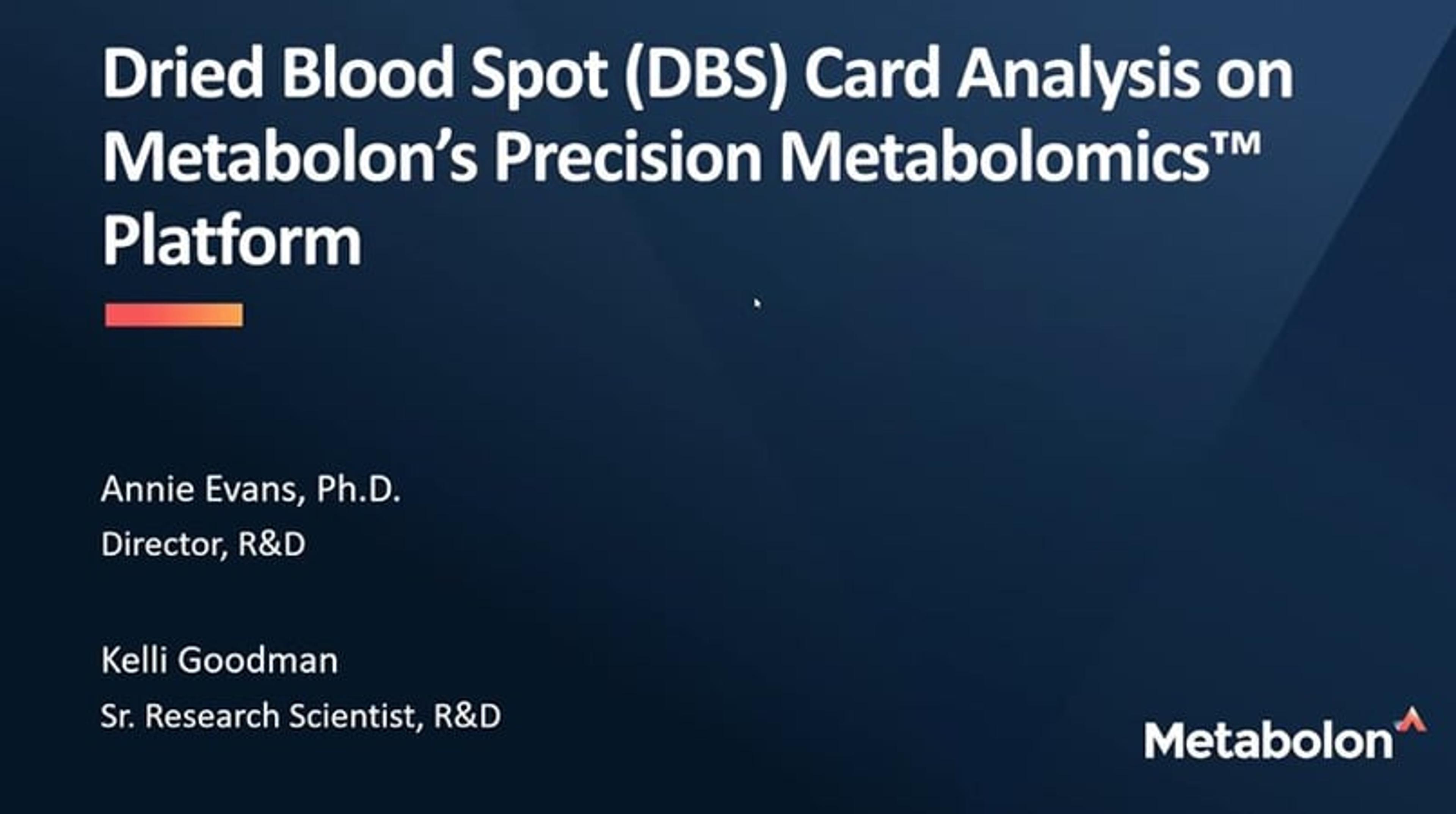 Dried blood spot card analysis on Metabolon’s Precision Metabolomics™ Platform Dried blood spot card analysis on Metabolon’s Precision Metabolomics™ Platform