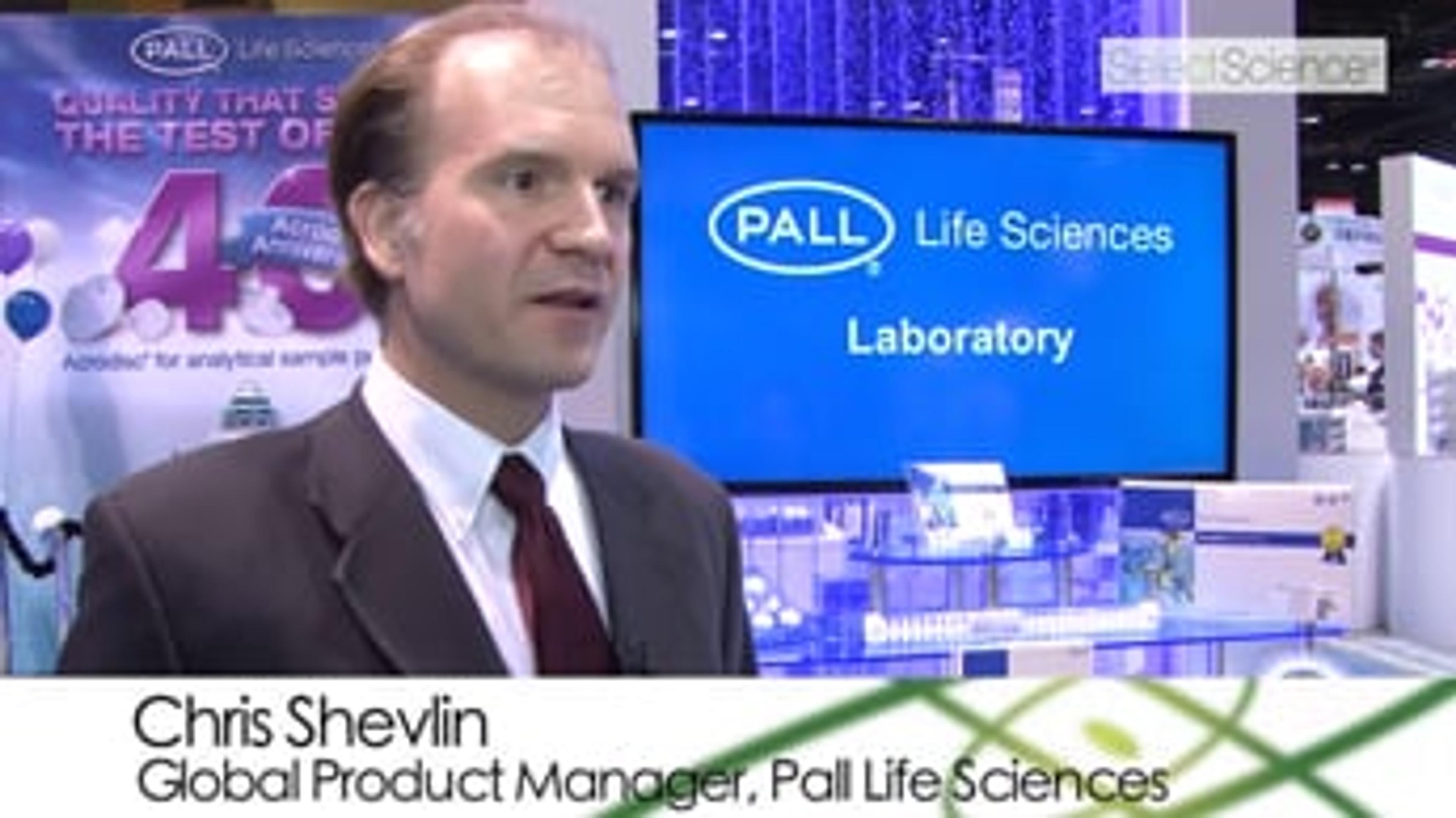 Pall Life Sciences Reveals Unique Technologies for Protein Purifcation and Analysis Pall Life Sciences Reveals Unique Technologies for Protein Purifcation and Analysis