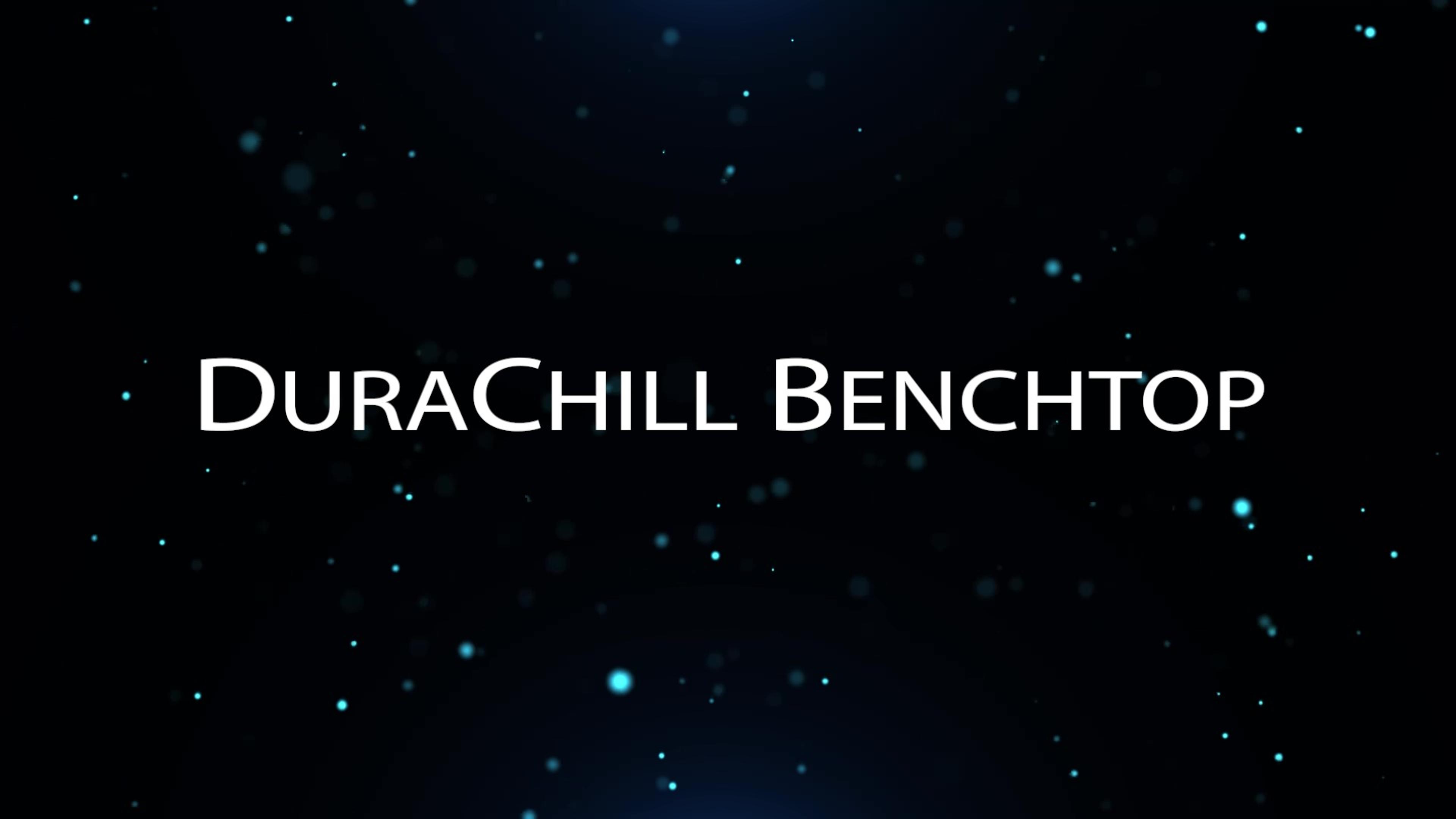 DuraChill Benchtop - where power and innovation merge DuraChill Benchtop - where power and innovation merge