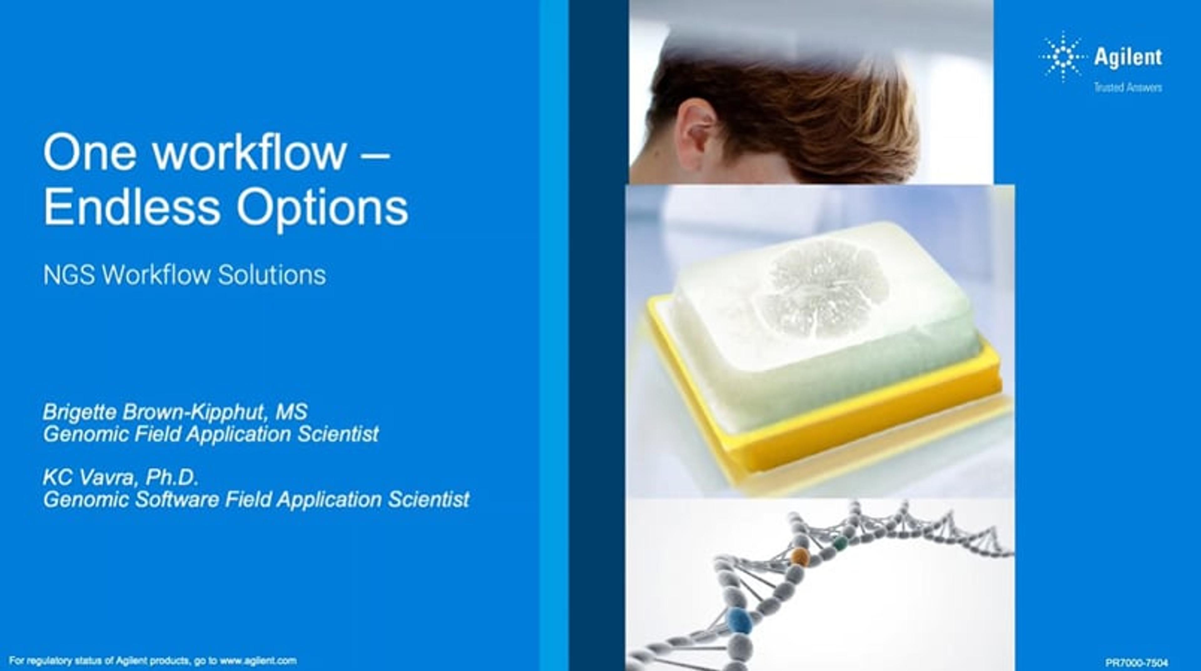 One workflow, endless options: NGS workflow solutions One workflow, endless options: NGS workflow solutions