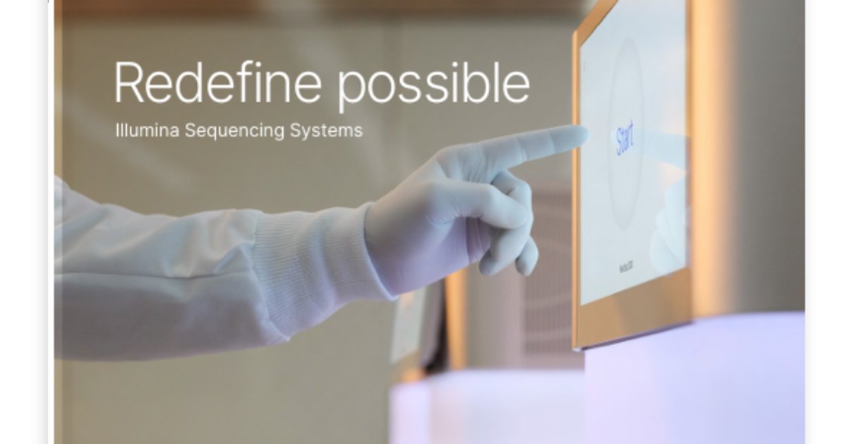 Illumina Sequencing Systems: Redefine possible