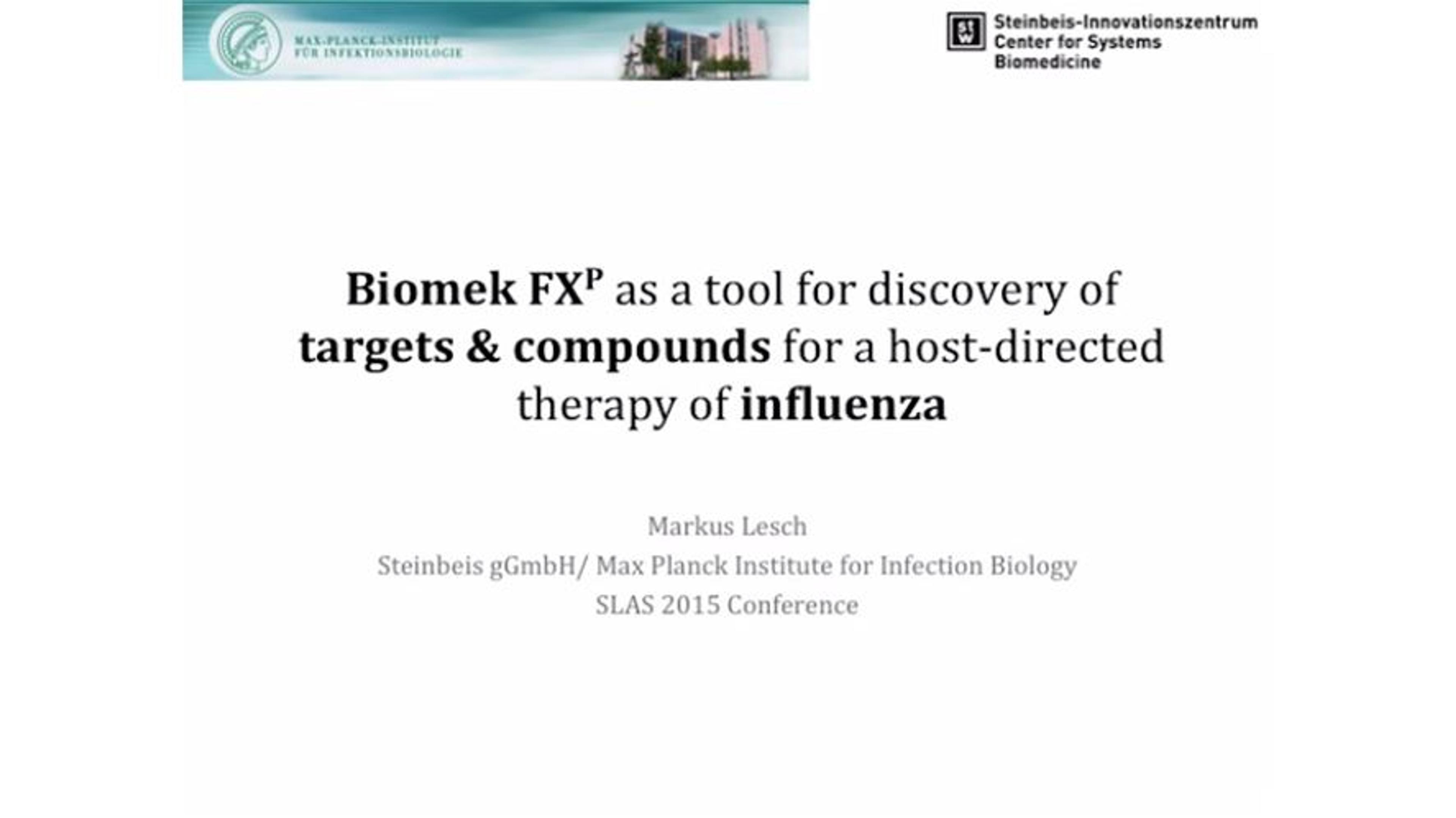 Webinar: Biomek FXP as a Tool for Discovery of Targets and Compounds for a Host-Directed Therapy of Influenza Webinar: Biomek FXP as a Tool for Discovery of Targets and Compounds for a Host-Directed Therapy of Influenza